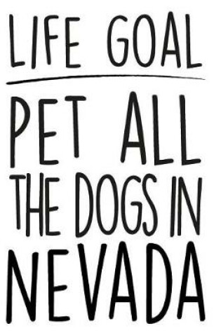 Cover of Life Goals Pet All the Dogs in Nevada