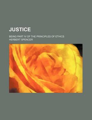 Book cover for Justice; Being Part IV of the Principles of Ethics