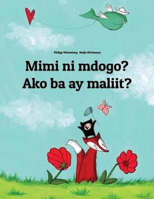 Book cover for Mimi ni mdogo? Ako ba ay maliit?