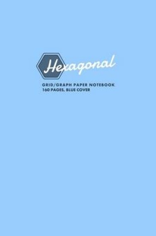 Cover of Hexagonal Grid/Graph Paper Notebook, 160 Pages, Blue Cover