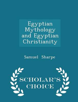 Book cover for Egyptian Mythology and Egyptian Christianity - Scholar's Choice Edition