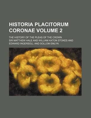 Book cover for Historia Placitorum Coronae Volume 2; The History of the Pleas of the Crown