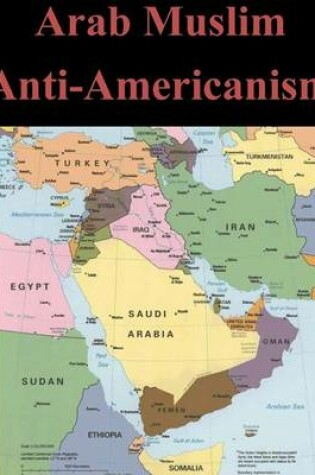 Cover of Arab Muslim Anti-Americanism