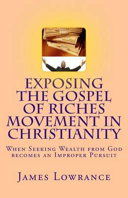 Book cover for Exposing the Gospel of Riches Movement in Christianity