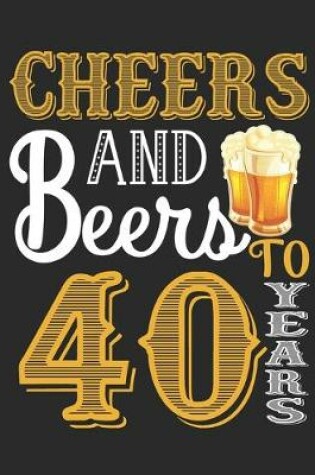 Cover of Cheers And Beers To 40 Years