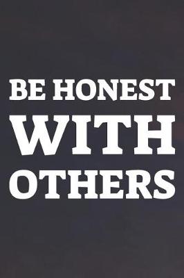 Book cover for Be Honest With Others