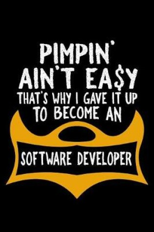 Cover of Pimpin' ain't easy. that's why I gave it up to become a software developer