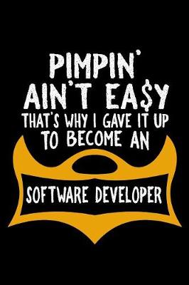 Book cover for Pimpin' ain't easy. that's why I gave it up to become a software developer