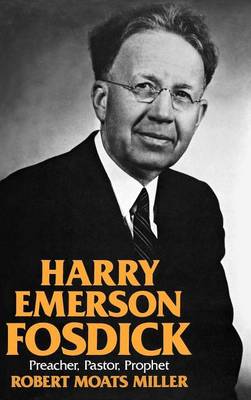 Cover of Harry Emerson Fosdick: Preacher, Pastor, Prophet