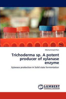 Book cover for Trichoderma Sp. a Potent Producer of Xylanase Enzyme