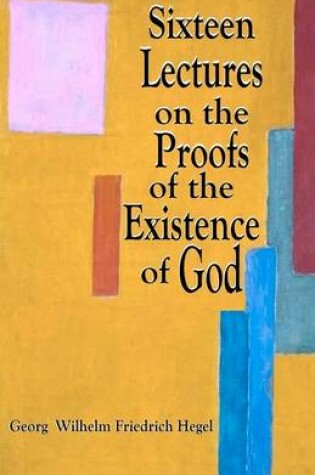 Cover of Sixteen Lectures on the Proofs of the Existence of God