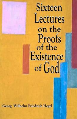 Book cover for Sixteen Lectures on the Proofs of the Existence of God