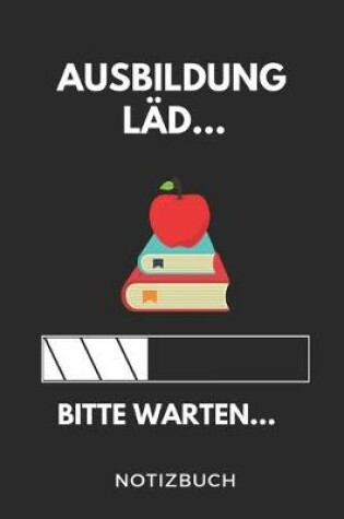 Cover of Ausbildung Lad... Bitte Warten... Notizbuch