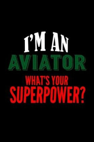 Cover of I'm an aviator. What's your superpower?