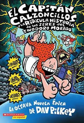 Cover of El Capitan Calzoncillos y la Ridicula Historia de los Seres del Inodoro Morado
