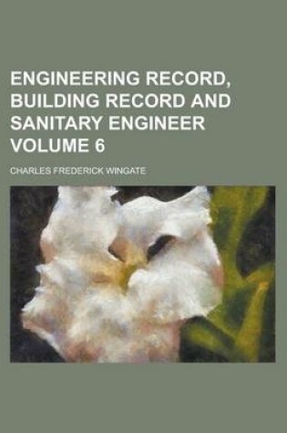 Cover of Engineering Record, Building Record and Sanitary Engineer Volume 6