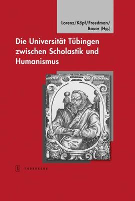 Book cover for Die Universitat Tubingen Zwischen Scholastik Und Humanismus