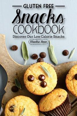 Book cover for Gluten Free Snacks Cookbook - Discover Our Low Calorie Snacks