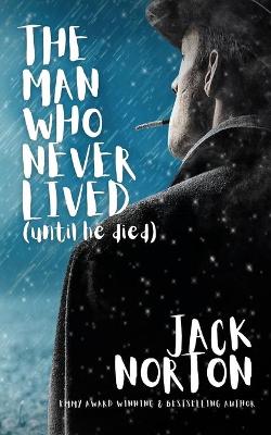 Book cover for The Man Who Never Lived...Until He Died