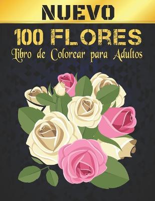 Book cover for 100 Flores Libro de Colorear Adultos Nuevo