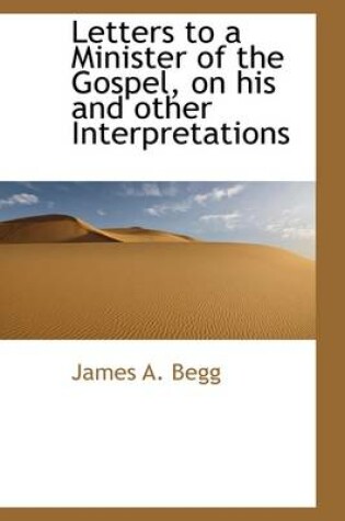 Cover of Letters to a Minister of the Gospel, on His and Other Interpretations