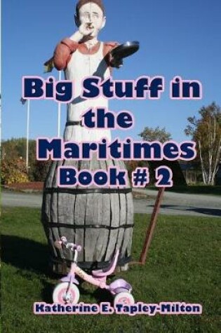 Cover of Big Stuff in the Maritimes