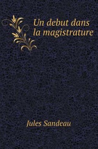 Cover of Un debut dans la magistrature