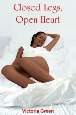 Cover of Closed Legs, Open Heart