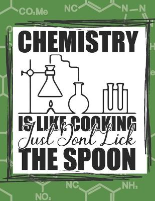 Book cover for Chemistry Is Like Cooking Just Don't Lick The Spoon