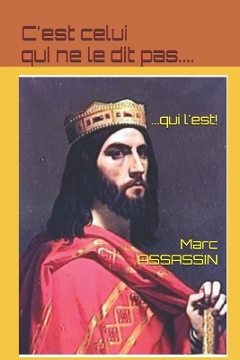 Cover of C'est celui qui ne le dit pas qui l'est.