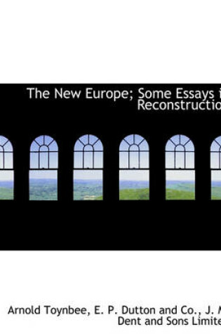 Cover of The New Europe; Some Essays in Reconstruction