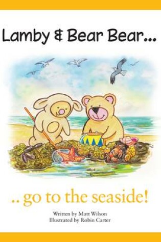 Cover of Lamby & Bear Bear Go to the Seaside!
