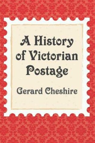 Cover of A History of Victorian Postage