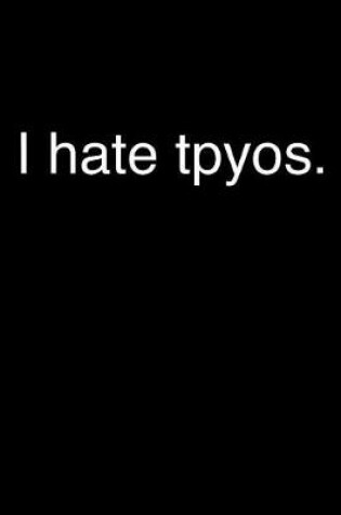 Cover of I Hate Tpyos.