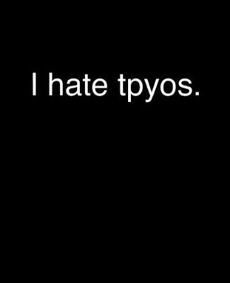 Book cover for I Hate Tpyos.