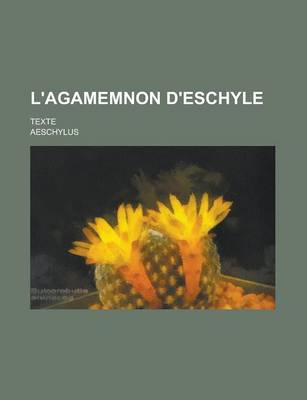 Book cover for L'Agamemnon D'Eschyle; Texte