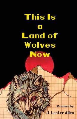 Book cover for This Is a Land of Wolves Now