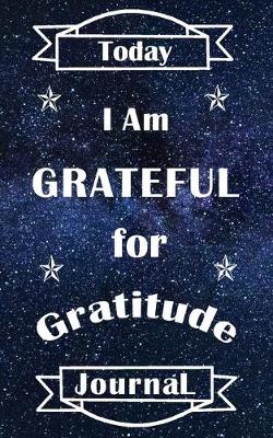 Book cover for Today I Am Grateful For Gratitude Journal