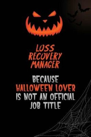 Cover of Loss Recovery Manager Because Halloween Lover Is Not An Official Job Title