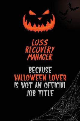 Book cover for Loss Recovery Manager Because Halloween Lover Is Not An Official Job Title