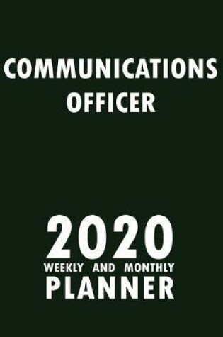 Cover of Communications Officer 2020 Weekly and Monthly Planner