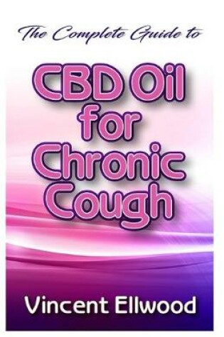 Cover of The Complete CBD Oil for Chronic Cough