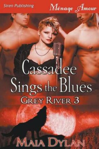 Cover of Cassadee Sings the Blues [Grey River 3] (Siren Publishing Menage Amour)