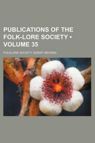 Cover of Publications of the Folk-Lore Society (Volume 35)