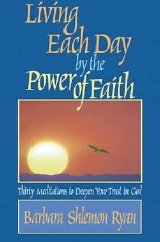 Cover of Living Each Day by the Power of Faith