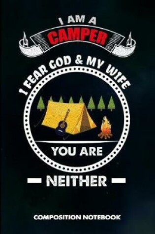 Cover of I Am a Camper I Fear God and My Wife You Are Neither