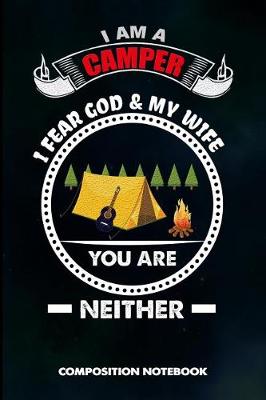 Book cover for I Am a Camper I Fear God and My Wife You Are Neither