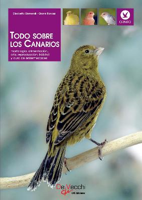 Cover of Todo sobre los Canarios. Morfologia, alimentacion, cria, reproduccion, habitat y cura de enfermedades