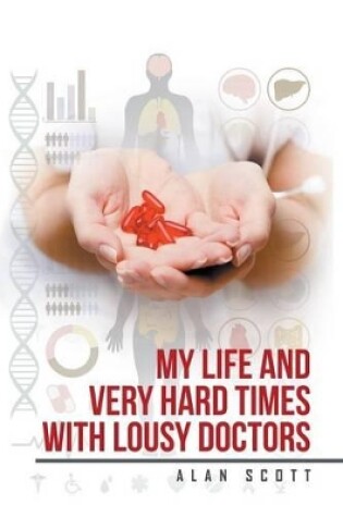 Cover of My Life and Very Hard Times with Lousy Doctors