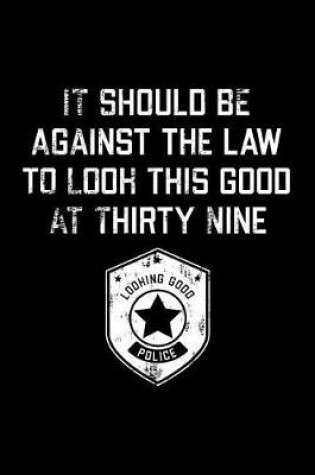 Cover of It Should Be Against The Law thirty nine
